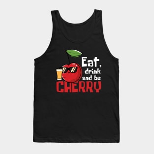 Eat, Drink And Be Cherry Funny Tank Top